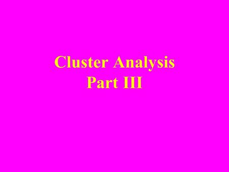 Cluster Analysis Part III. Learning Objectives Density-Based Methods Grid-Based Methods Model-Based Clustering Methods Outlier Analysis Summary.