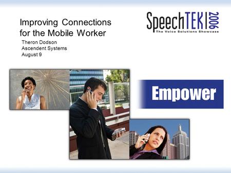 Improving Connections for the Mobile Worker Theron Dodson Ascendent Systems August 9.