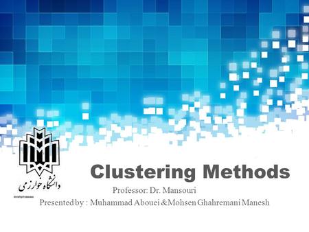 Clustering Methods Professor: Dr. Mansouri