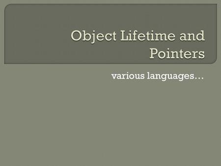 Various languages….  Could affect performance  Could affect reliability  Could affect language choice.