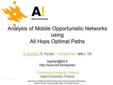 Analysis of Mobile Opportunistic Networks using All Hops Optimal Paths S. Bayhan*, E. Hyytia, J. Kangasharju* and J. Ott