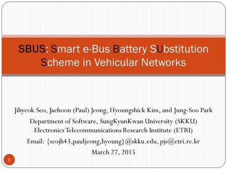 Jihyeok Seo, Jaehoon (Paul) Jeong, Hyoungshick Kim, and Jung-Soo Park Department of Software, SungKyunKwan University (SKKU) Electronics Telecommunications.