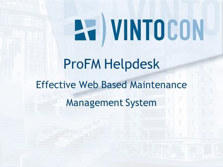 ProFM Helpdesk Effective Web Based Maintenance Management System.