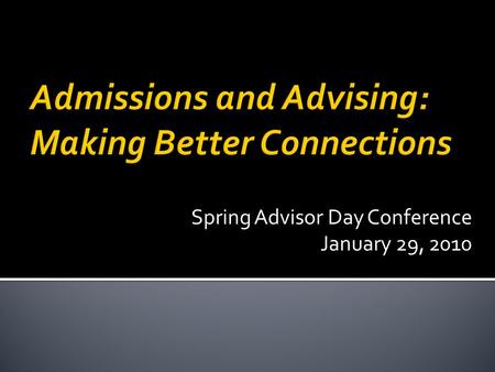 Spring Advisor Day Conference January 29, 2010. Panelists  Vance Laine, Heartland Community College, Academic Advisor  Rachel Smith, Illinois State.