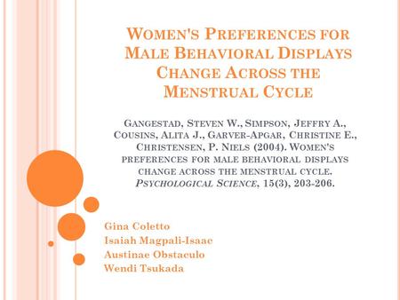 G ANGESTAD, S TEVEN W., S IMPSON, J EFFRY A., C OUSINS, A LITA J., G ARVER -A PGAR, C HRISTINE E., C HRISTENSEN, P. N IELS (2004). W OMEN ' S PREFERENCES.