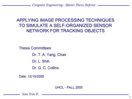 Thesis Committees: Dr. T. A. Yang, Chair Dr. L. Shih Dr. G. C. Collins