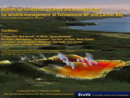 Bottom-up landscape science and visualization for wildlife management at Yellowstone NP and Carmel Bay (Systems Integration and Visualization of Yellowstone)