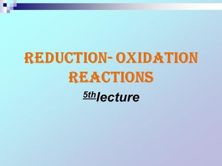 Reduction- Oxidation Reactions 5th lecture. Ceric as titrant: Ce 4+