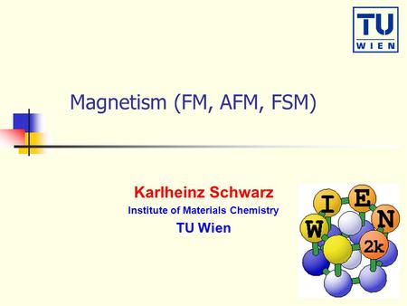 Karlheinz Schwarz Institute of Materials Chemistry TU Wien