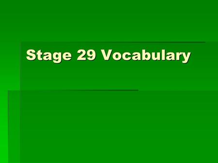 Stage 29 Vocabulary. Aliquando Sometimes Alius…Alius.