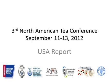 3 rd North American Tea Conference September 11-13, 2012 USA Report.