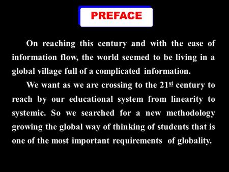 On reaching this century and with the ease of information flow, the world seemed to be living in a global village full of a complicated information. We.