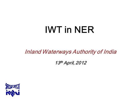 Inland Waterways Authority of India 13th April, 2012