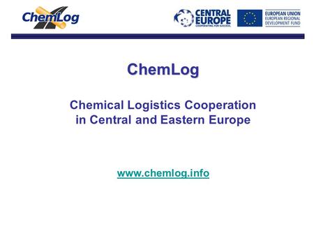 ChemLog Chemical Logistics Cooperation in Central and Eastern Europe www.chemlog.info.