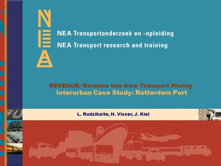 Study Case - Rotterdam Port, Final Conference Revenue November 29-30, 2005 REVENUE: Revenue Use from Transport Pricing Interurban Case Study: Rotterdam.