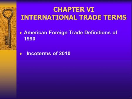 CHAPTER VI INTERNATIONAL TRADE TERMS