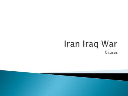 Causes.  Who started the Iran-Iraq war?  What were the causes of the Iran-Iraq War?  How long did it last?  What were the Foreign influence in the.