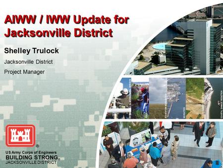 US Army Corps of Engineers BUILDING STRONG ® JACKSONVILLE DISTRICT COASTAL DAMAGE REDUCTION FLOOD DAMAGE REDUCTION NAVIGATION ECOSYSTEM RESTORATIONREGULATORYINTERAGENCY.