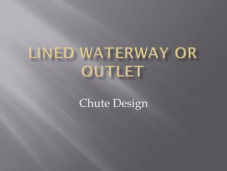 Chute Design. Stable rock sizes and flow depths for rock- lined channels having gradients between 2 percent and 40 percent may be determined using the.