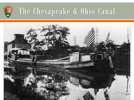 ● A canal is a manmade waterway for shipping, irrigation, or recreational use.  It is 184 ½ miles long and runs between Washington, D.C. to Cumberland,