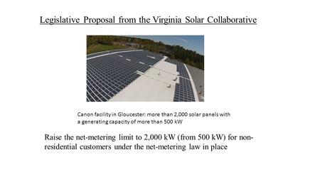 Legislative Proposal from the Virginia Solar Collaborative Raise the net-metering limit to 2,000 kW (from 500 kW) for non- residential customers under.