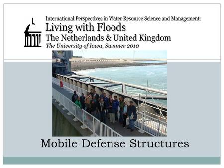 Mobile Defense Structures. Delta Works Consists of three barriers connecting the mainland to two artificial islands (Neeltje-Jans) in the Eastern Sheldt.