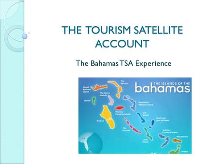 THE TOURISM SATELLITE ACCOUNT