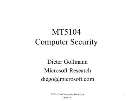 Dieter Gollmann Microsoft Research