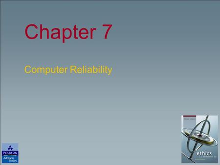 Chapter 7 Computer Reliability. Copyright © 2006 Pearson Education, Inc. Publishing as Pearson Addison-Wesley Slide 4- 2 Chapter Overview Introduction.