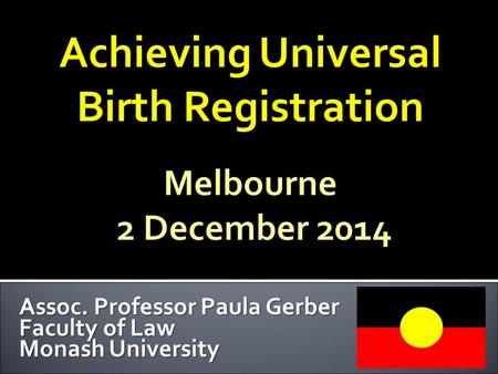 Assoc. Professor Paula Gerber Faculty of Law Monash University.