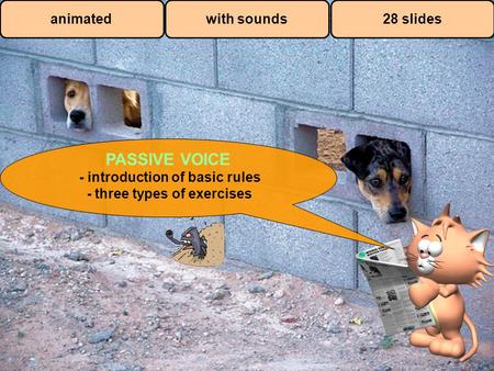 animatedwith sounds28 slides PASSIVE VOICE - introduction of basic rules - three types of exercises.