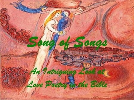 Song of Songs An Intriguing Look at Love Poetry in the Bible.