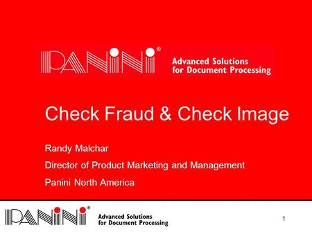 1 Check Fraud & Check Image Randy Malchar Director of Product Marketing and Management Panini North America.