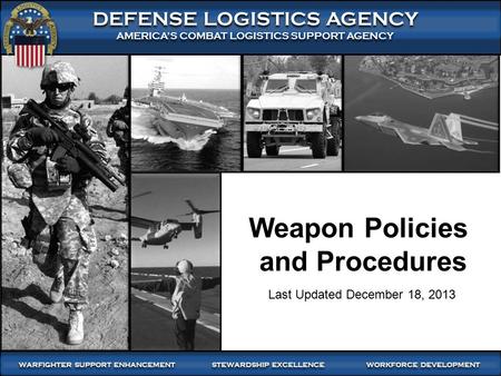 WARFIGHTER FOCUSED, GLOBALLY RESPONSIVE SUPPLY CHAIN LEADERSHIP 1 DEFENSE LOGISTICS AGENCY AMERICA’S COMBAT LOGISTICS SUPPORT AGENCY DEFENSE LOGISTICS.