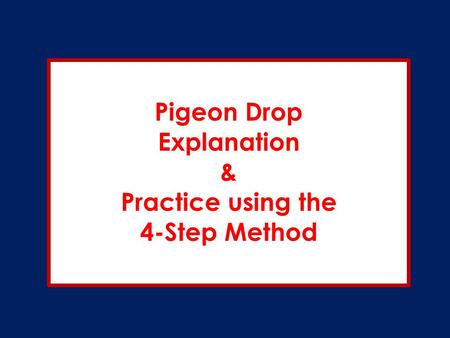 Pigeon Drop Explanation & Practice using the 4-Step Method.