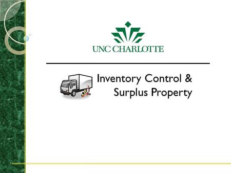 Purpose of Inventory Control To tag all university assets over $5000 ◦ Useful life of 2 or more years ◦ Non-capital assets To conduct annual departmental.