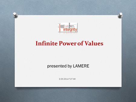 Infinite Power of Values presented by LAMERE 3/25/2014 7:27 AM.