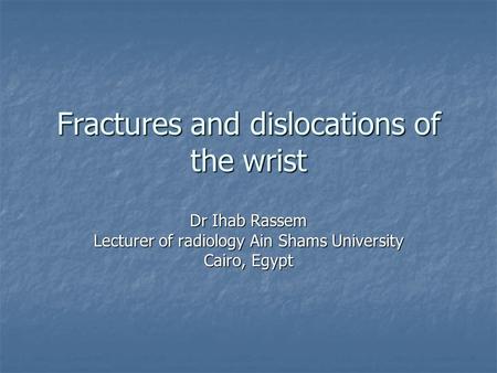 Fractures and dislocations of the wrist