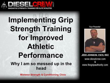 Implementing Grip Strength Training for Improved Athletic Performance Why I am so messed up in the head Midwest Strength & Conditioning Clinic.