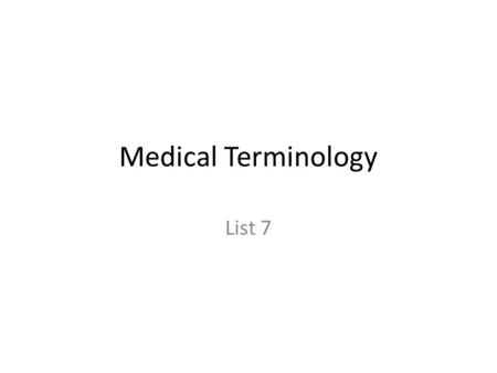 Medical Terminology List 7. Carp/o Carpals (wrist bones) Carpal – Pertaining to the wrist Carpal tunnel syndrome – Group of symptoms resulting from compression.