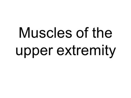 Muscles of the upper extremity