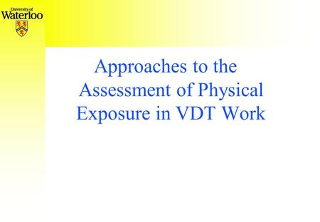 Approaches to the Assessment of Physical Exposure in VDT Work.