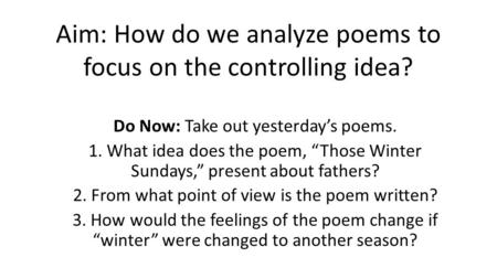 Aim: How do we analyze poems to focus on the controlling idea?