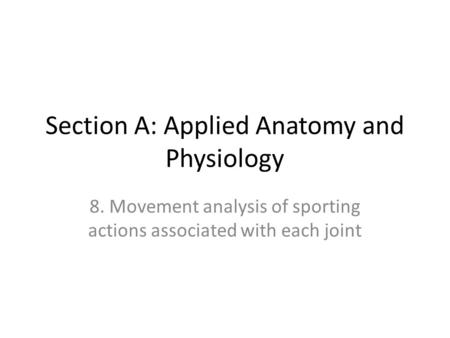 Section A: Applied Anatomy and Physiology