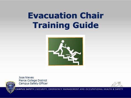 Evacuation Chair Training Guide Jose Nieves Pierce College District Campus Safety Officer.