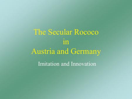 The Secular Rococo in Austria and Germany