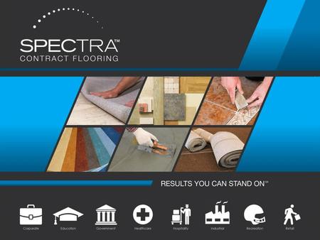 About Spectra Largest commercial flooring contractor in U.S. Over 25 locations nationwide Over 350,000 projects in our portfolio Large bonding capacity,