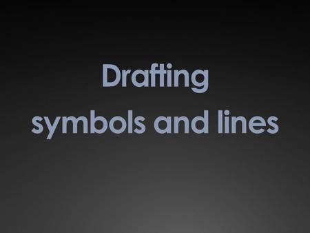 Drafting symbols and lines