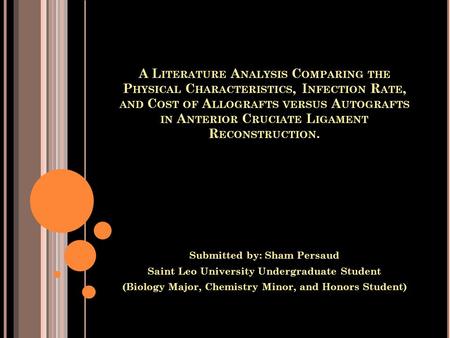 A L ITERATURE A NALYSIS C OMPARING THE P HYSICAL C HARACTERISTICS, I NFECTION R ATE, AND C OST OF A LLOGRAFTS VERSUS A UTOGRAFTS IN A NTERIOR C RUCIATE.