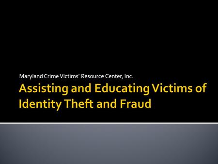 Maryland Crime Victims’ Resource Center, Inc.. Jani S. Tillery, Esquire (Point of Contact) Staff Attorney,Maryland Victims’ Resource Center.,Inc. (301)